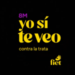 FIET lanza la campaña “Yo sí te veo” con motivo del 8M para visibilizar a las mujeres víctimas de trata y explotación sexual